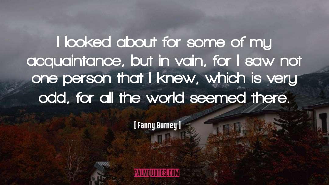 Fanny Burney Quotes: I looked about for some
