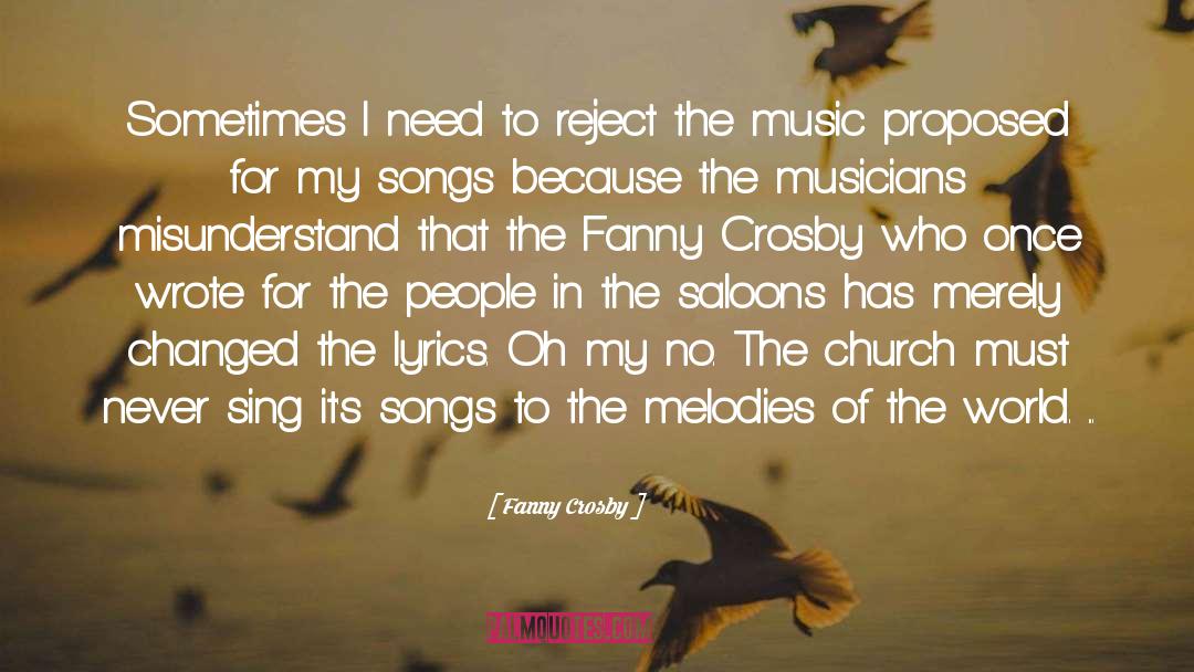 Fanny Crosby Quotes: Sometimes I need to reject