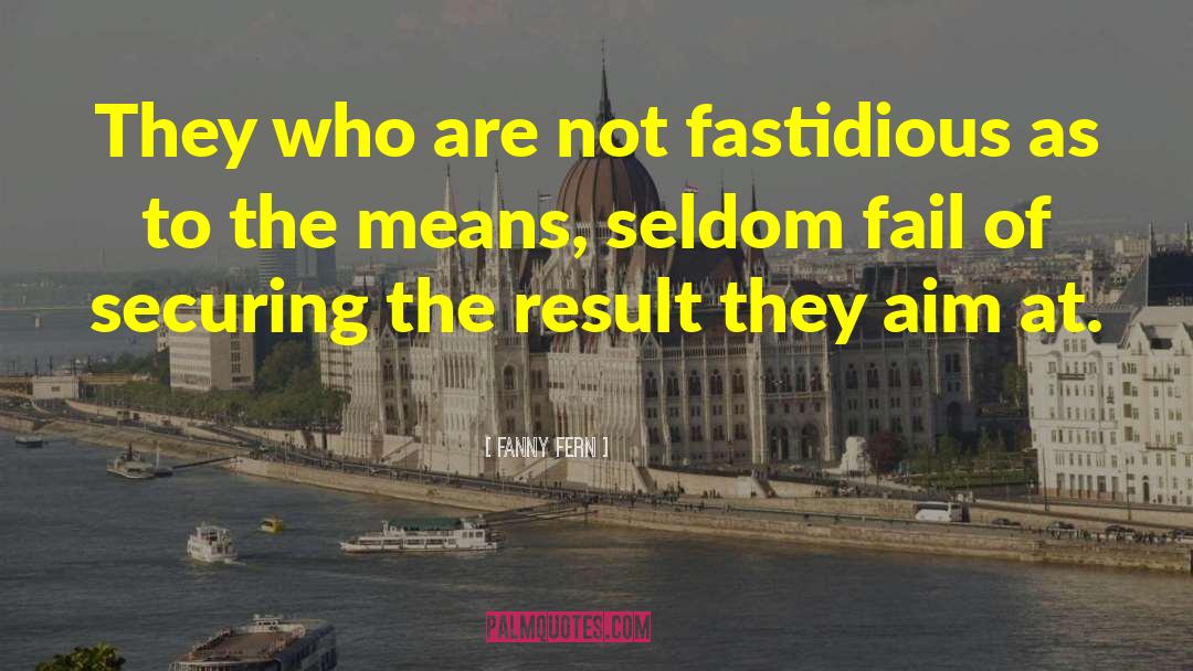 Fanny Fern Quotes: They who are not fastidious