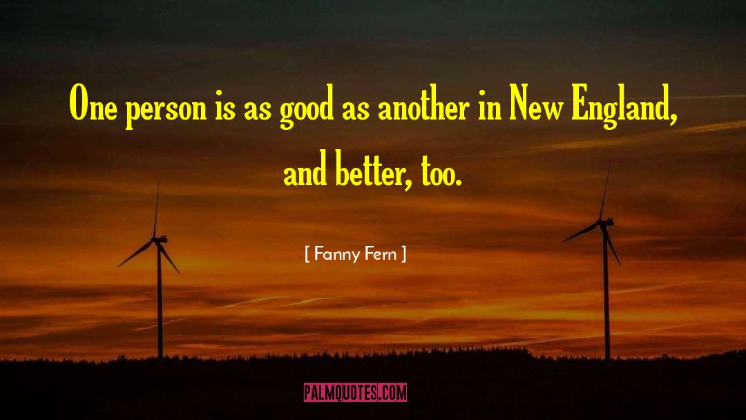 Fanny Fern Quotes: One person is as good