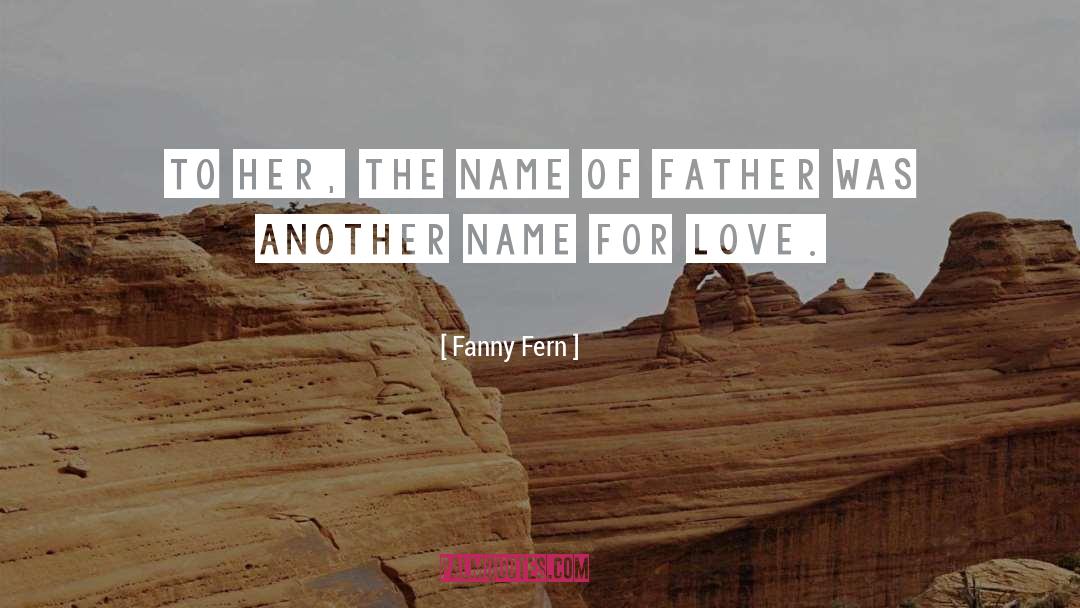 Fanny Fern Quotes: To her, the name of