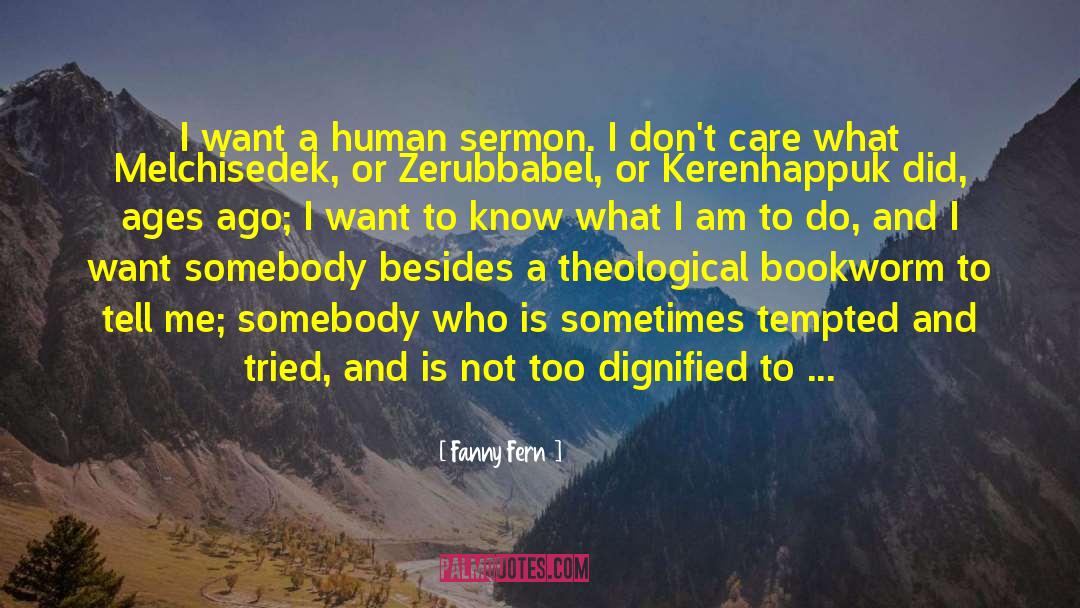 Fanny Fern Quotes: I want a human sermon.