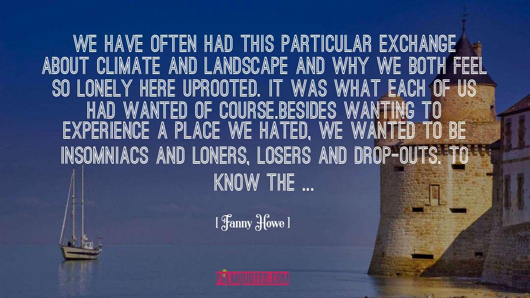 Fanny Howe Quotes: We have often had this