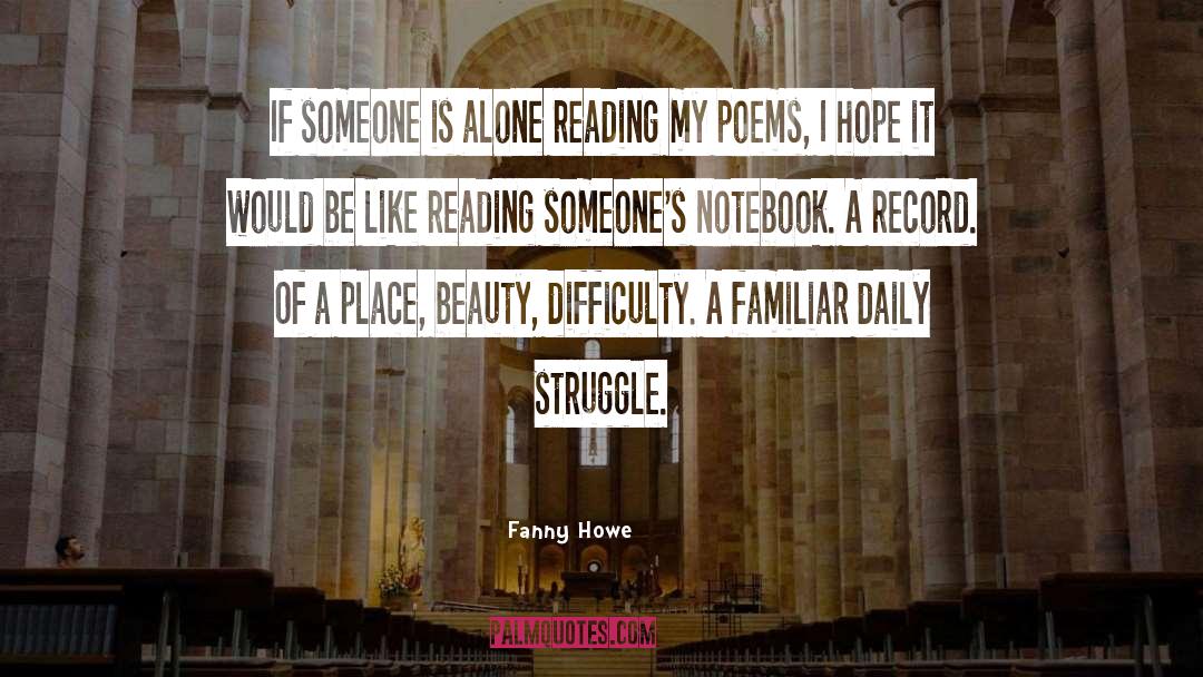 Fanny Howe Quotes: If someone is alone reading