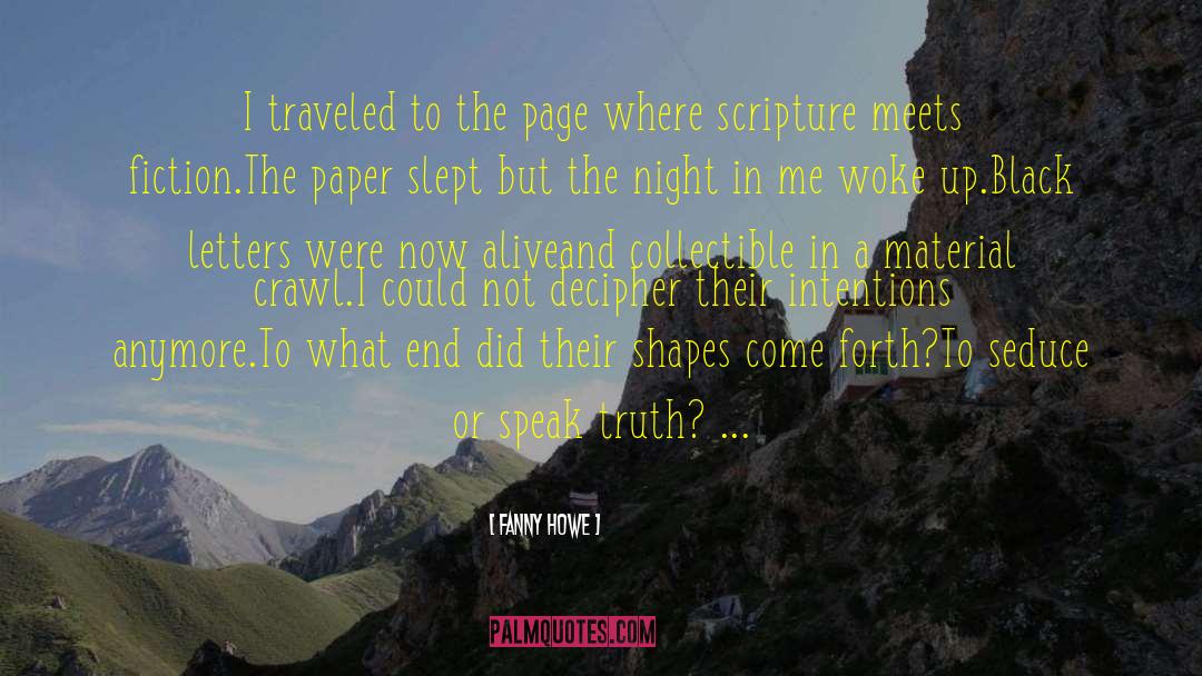 Fanny Howe Quotes: I traveled to the page