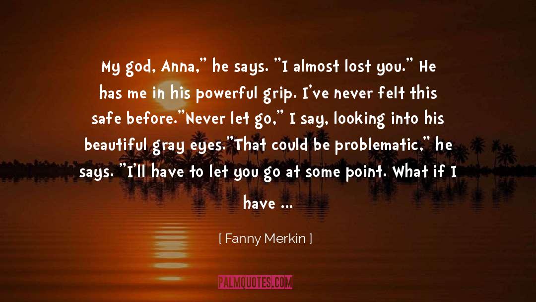 Fanny Merkin Quotes: My god, Anna,