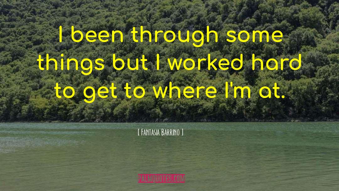 Fantasia Barrino Quotes: I been through some things
