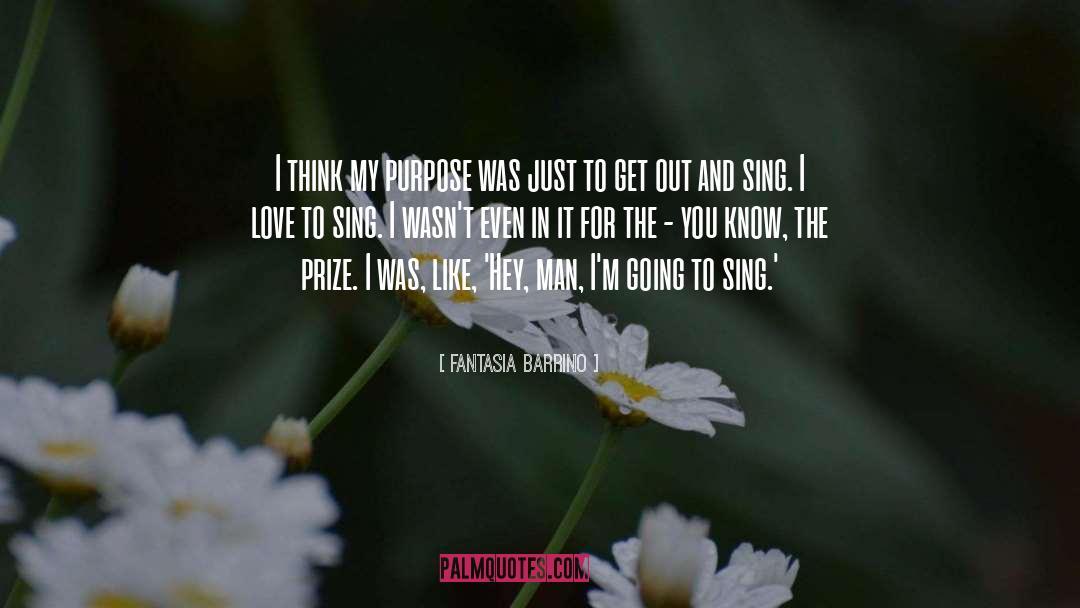 Fantasia Barrino Quotes: I think my purpose was