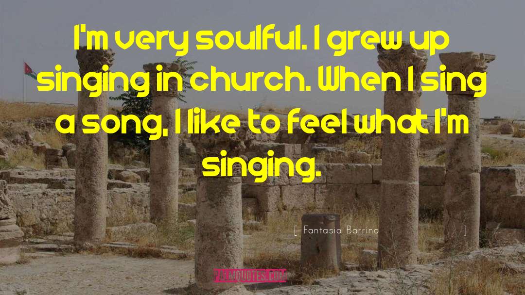 Fantasia Barrino Quotes: I'm very soulful. I grew