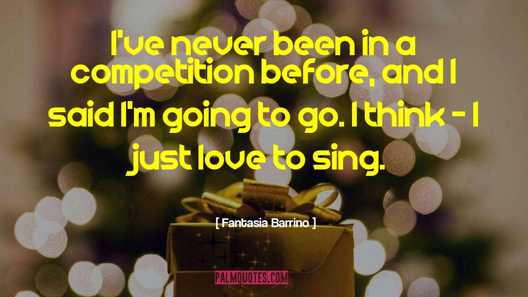 Fantasia Barrino Quotes: I've never been in a