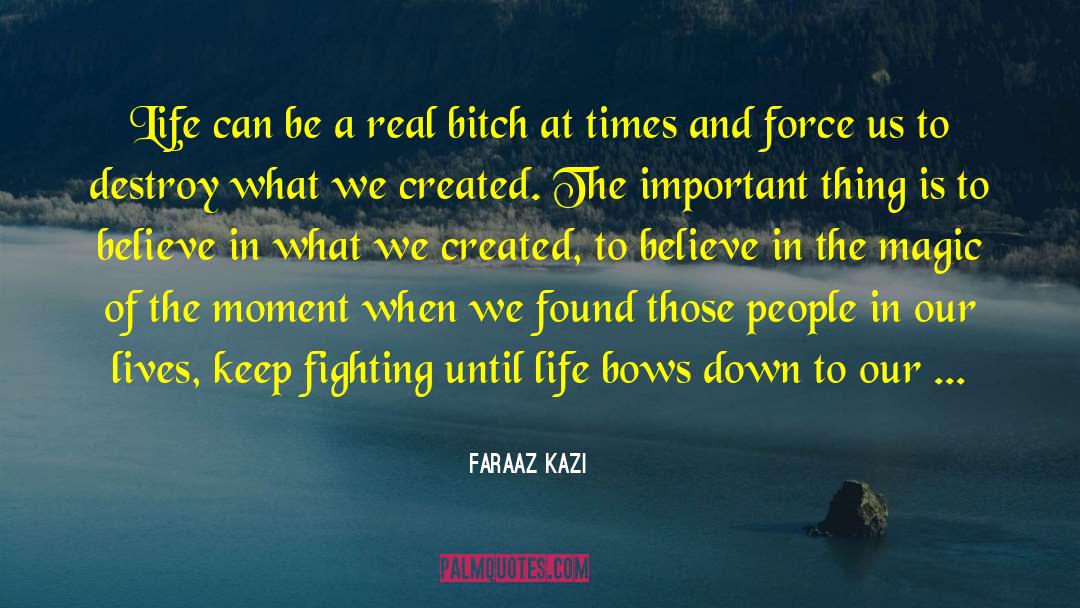 Faraaz Kazi Quotes: Life can be a real