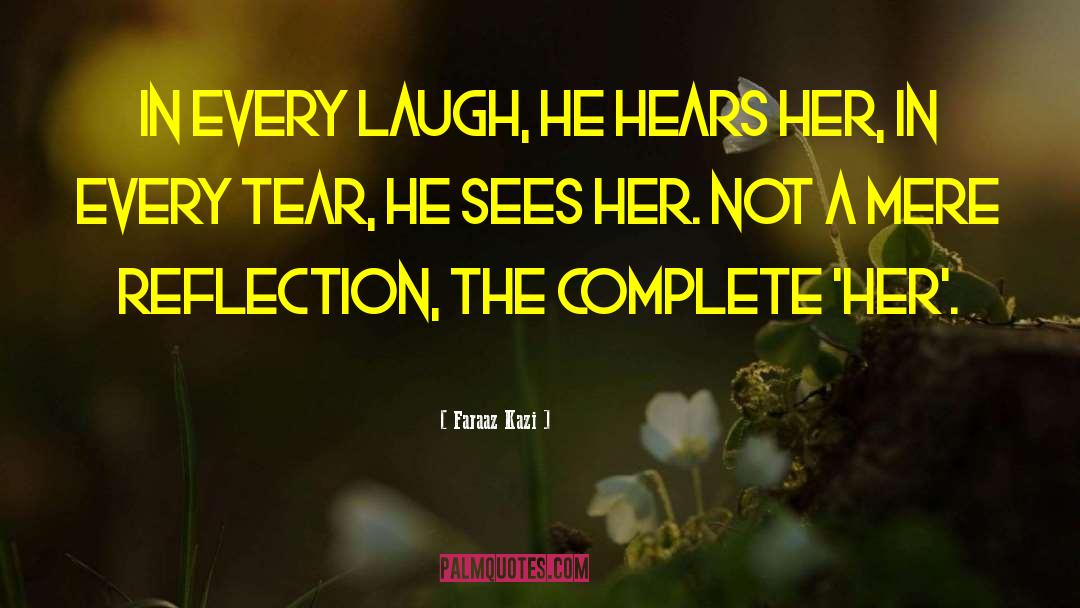 Faraaz Kazi Quotes: In every laugh, he hears