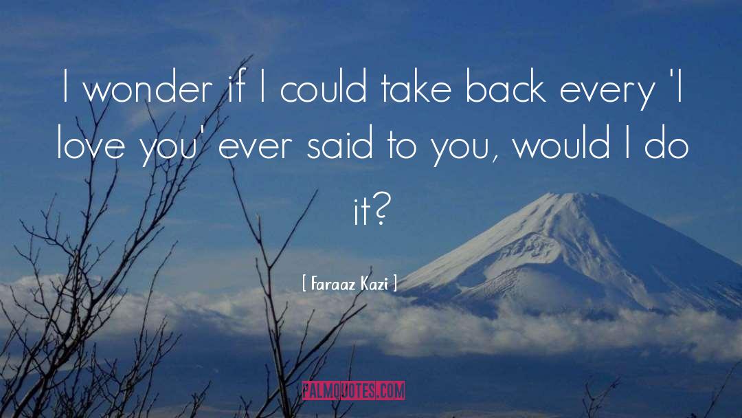 Faraaz Kazi Quotes: I wonder if I could