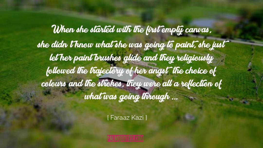 Faraaz Kazi Quotes: When she started with the