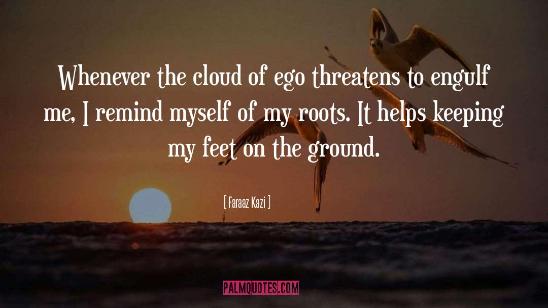 Faraaz Kazi Quotes: Whenever the cloud of ego