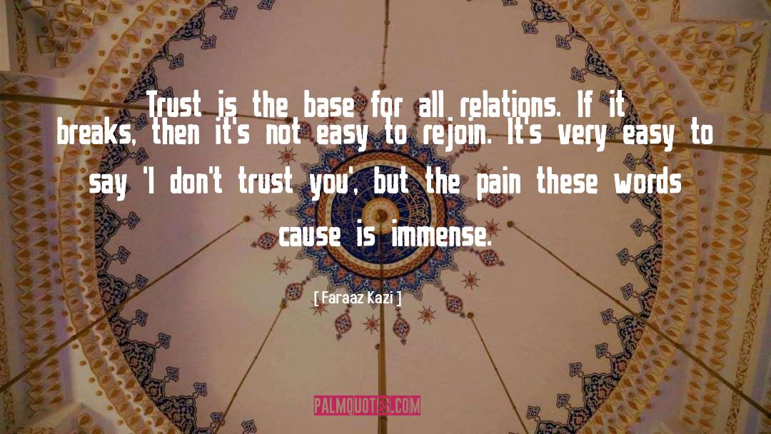 Faraaz Kazi Quotes: Trust is the base for