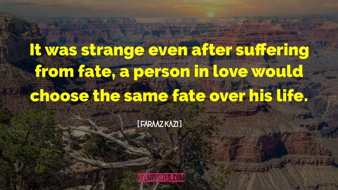 Faraaz Kazi Quotes: It was strange even after