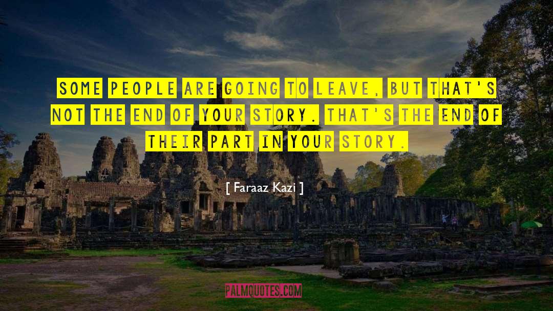 Faraaz Kazi Quotes: Some people are going to