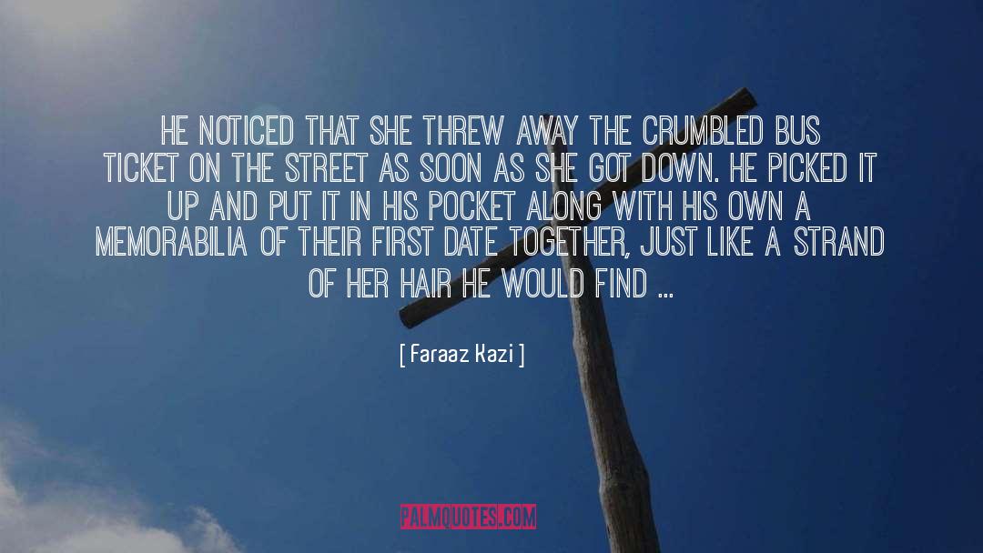 Faraaz Kazi Quotes: He noticed that she threw