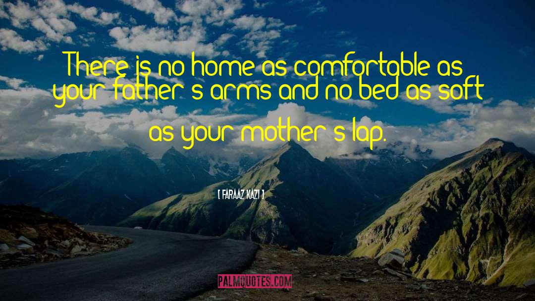 Faraaz Kazi Quotes: There is no home as