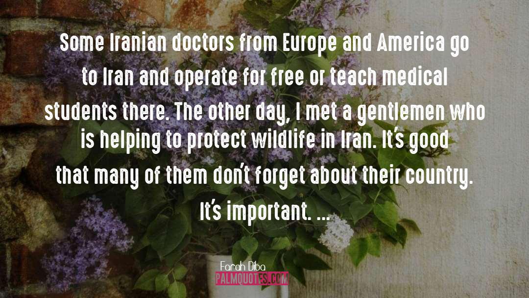 Farah Diba Quotes: Some Iranian doctors from Europe