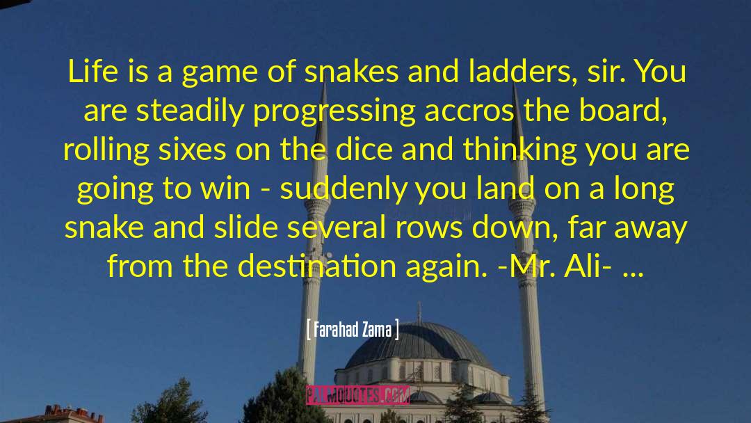 Farahad Zama Quotes: Life is a game of