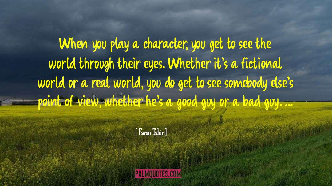 Faran Tahir Quotes: When you play a character,