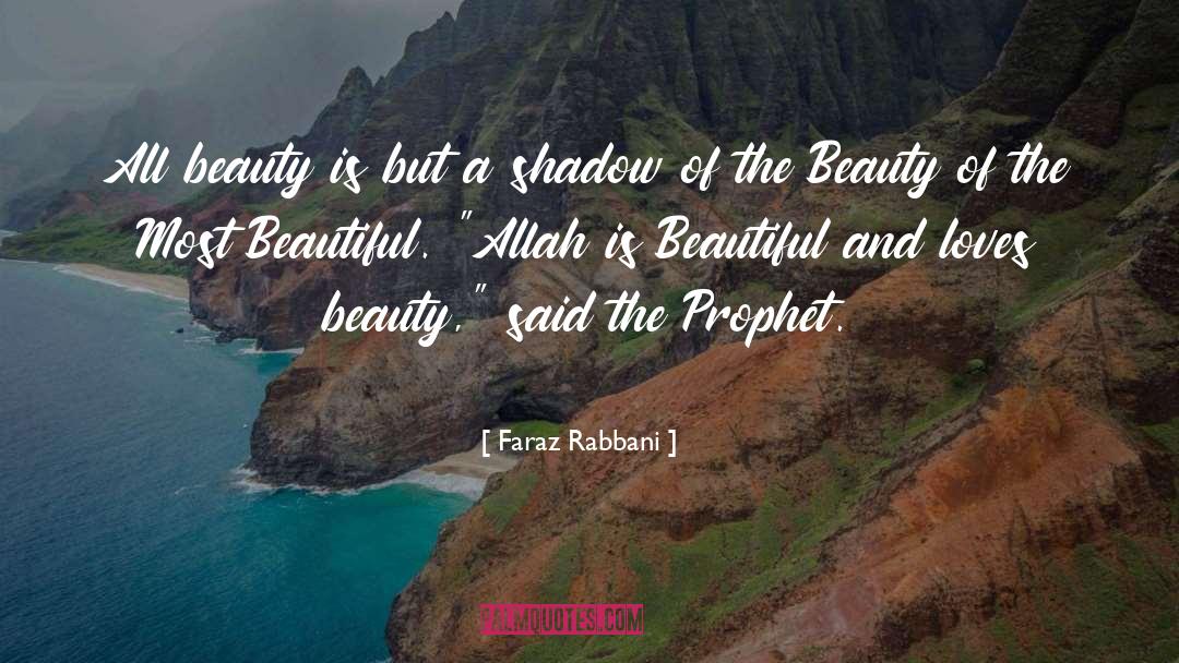 Faraz Rabbani Quotes: All beauty is but a