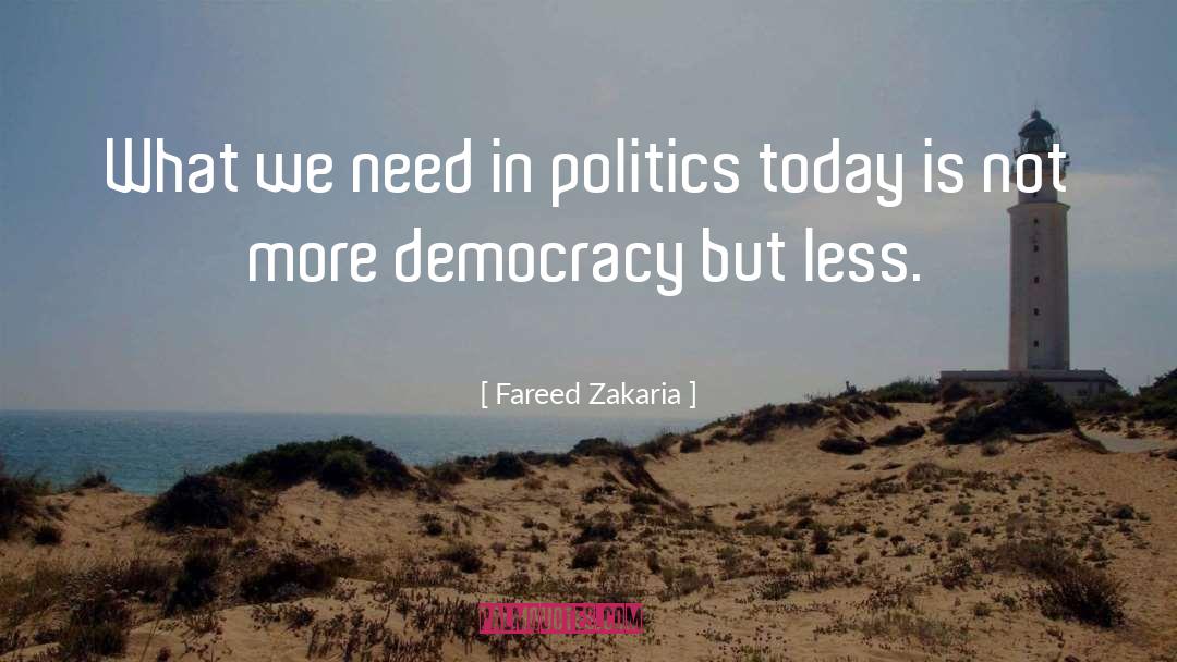 Fareed Zakaria Quotes: What we need in politics