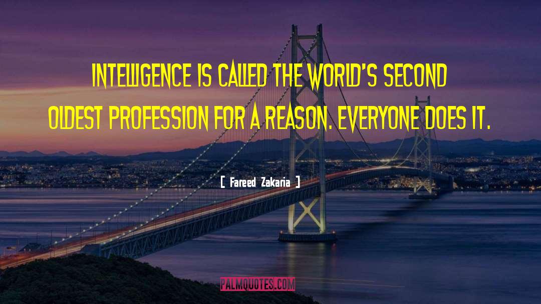 Fareed Zakaria Quotes: Intelligence is called the world's