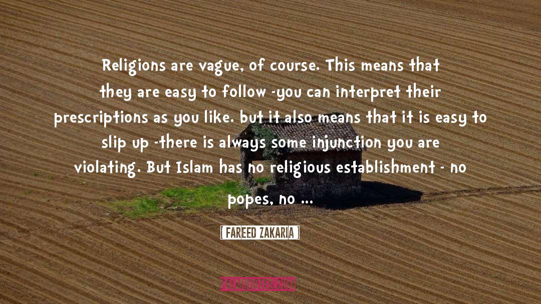 Fareed Zakaria Quotes: Religions are vague, of course.