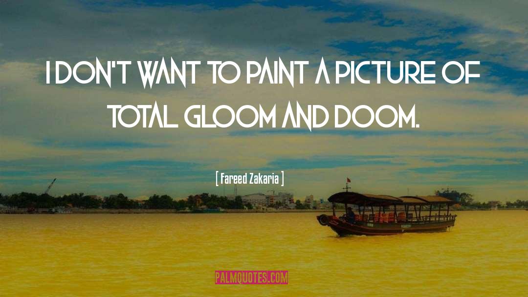 Fareed Zakaria Quotes: I don't want to paint