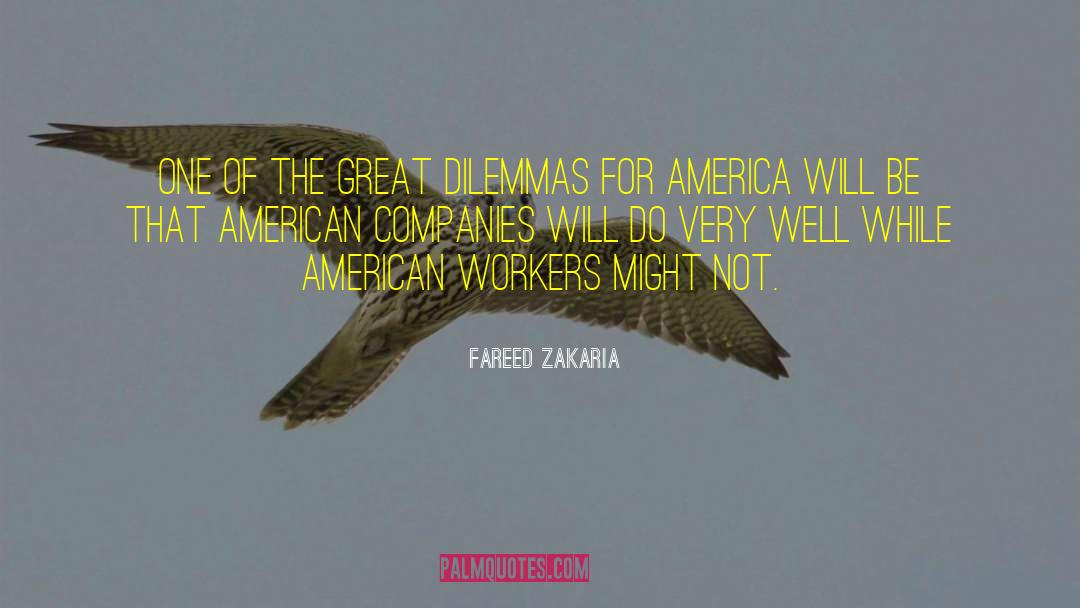Fareed Zakaria Quotes: One of the great dilemmas