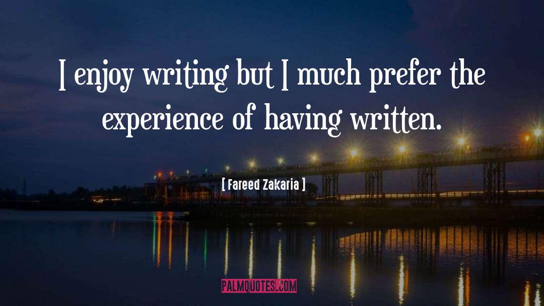 Fareed Zakaria Quotes: I enjoy writing but I