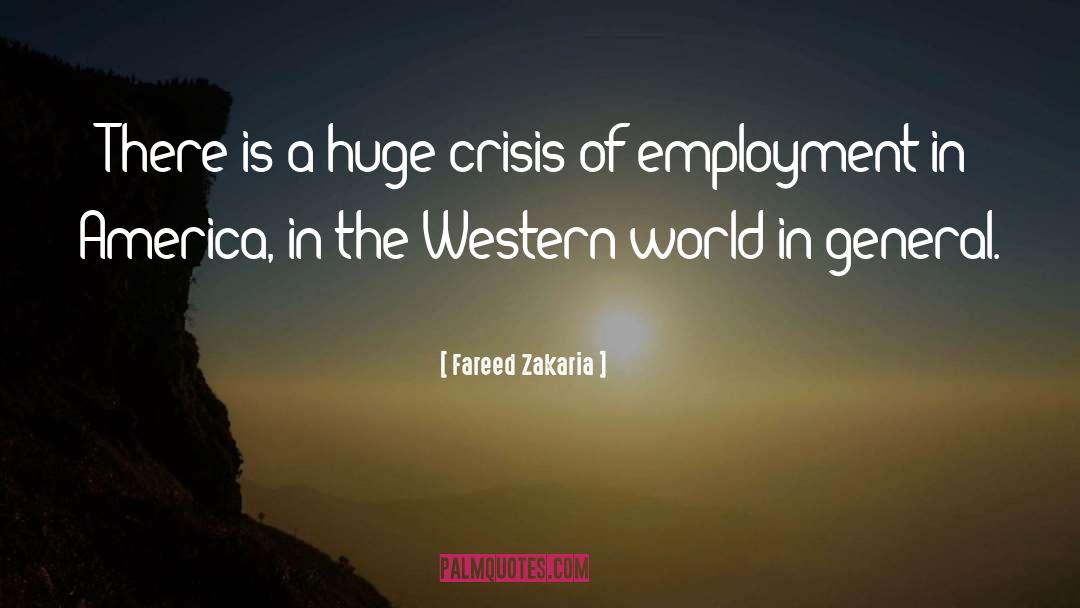 Fareed Zakaria Quotes: There is a huge crisis