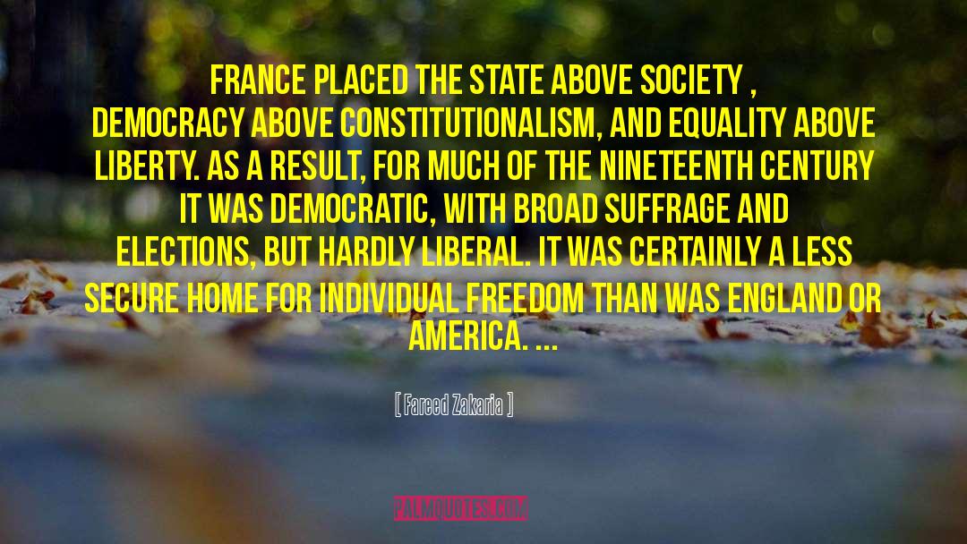 Fareed Zakaria Quotes: France placed the state above