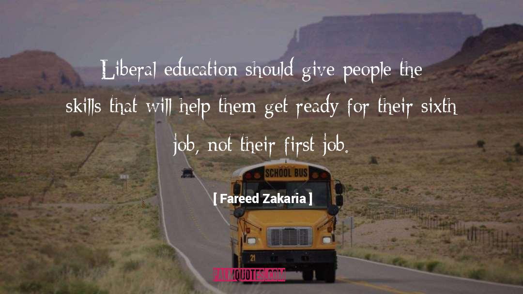 Fareed Zakaria Quotes: Liberal education should give people