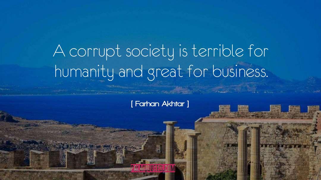 Farhan Akhtar Quotes: A corrupt society is terrible