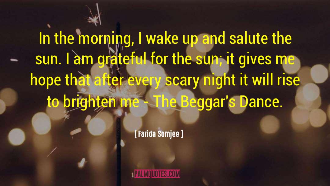 Farida Somjee Quotes: In the morning, I wake