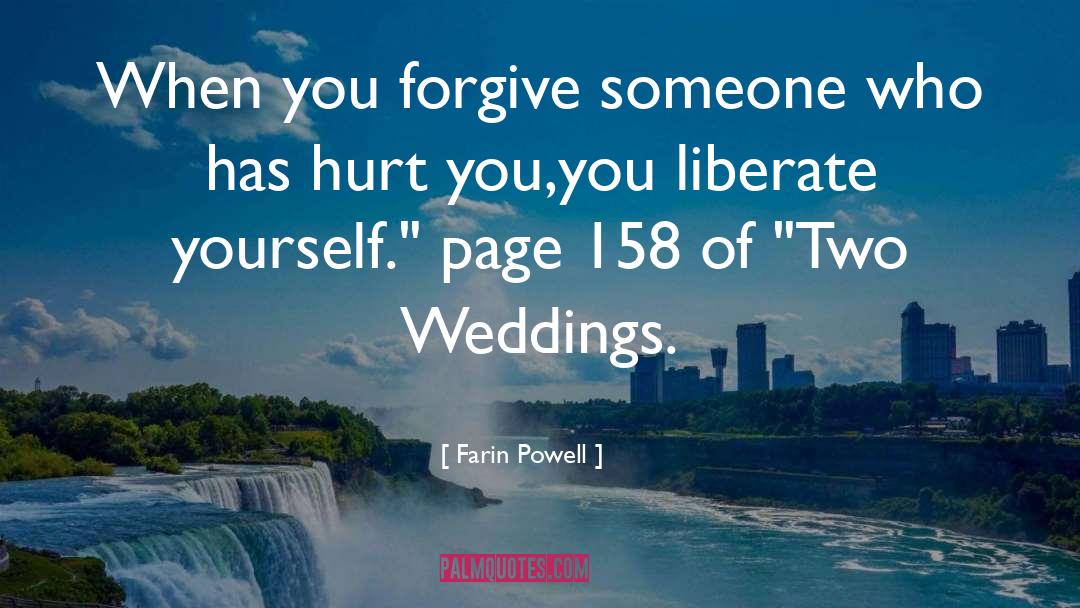 Farin Powell Quotes: When you forgive someone who