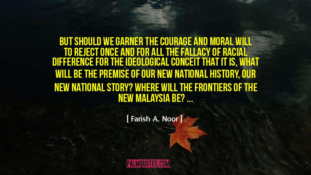 Farish A. Noor Quotes: But should we garner the