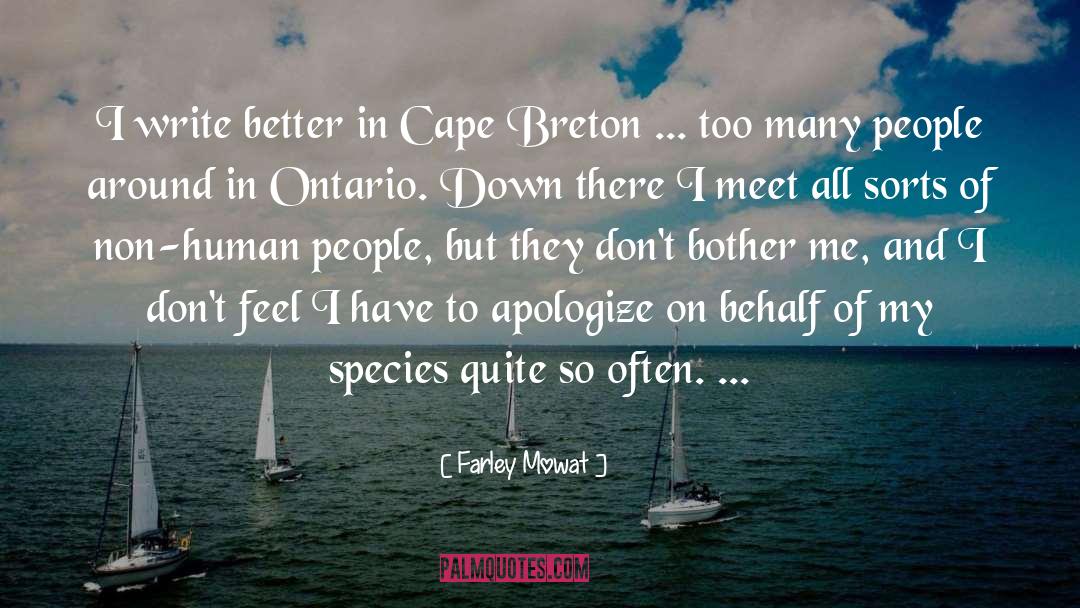 Farley Mowat Quotes: I write better in Cape