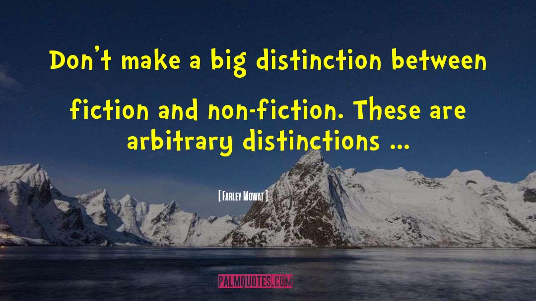 Farley Mowat Quotes: Don't make a big distinction