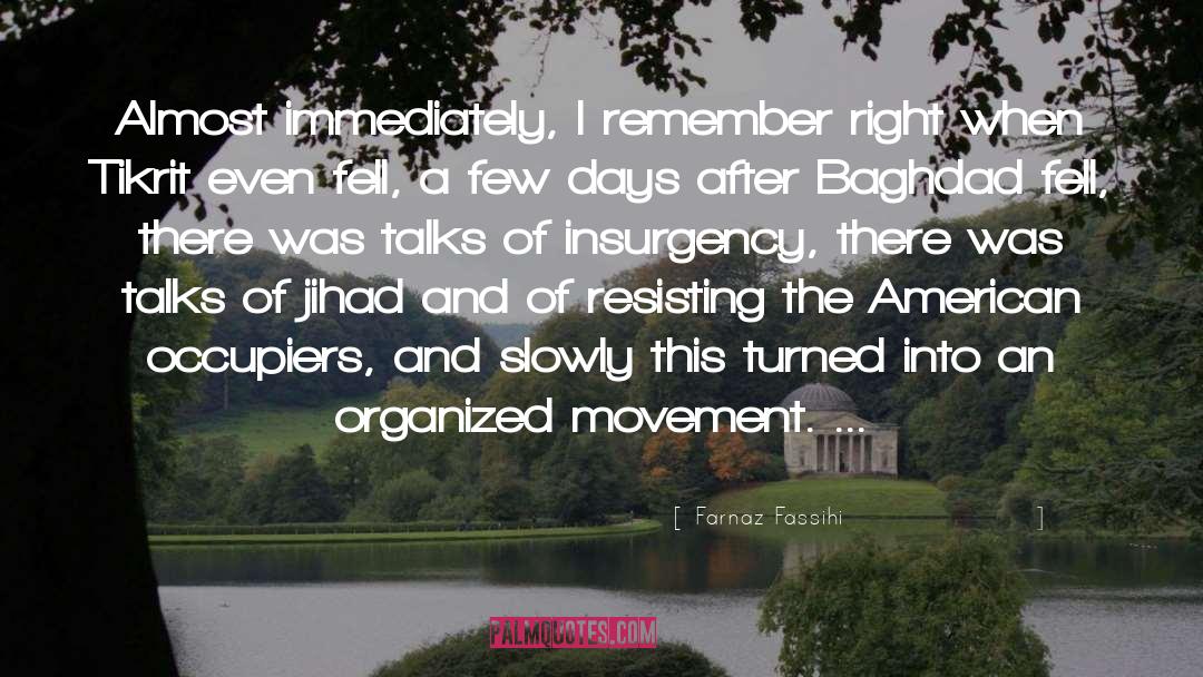 Farnaz Fassihi Quotes: Almost immediately, I remember right