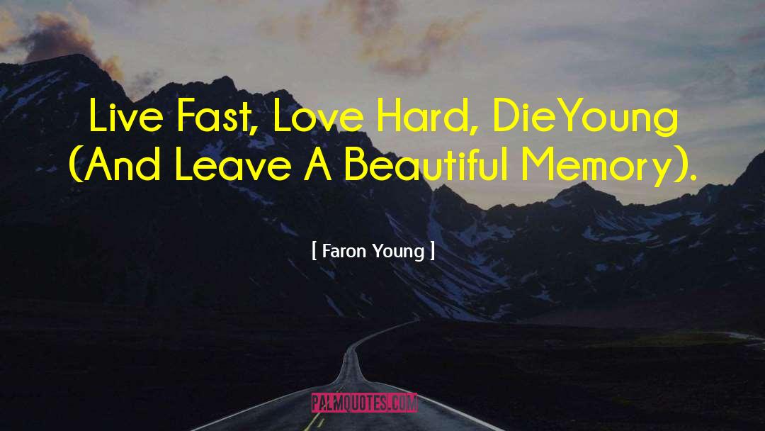 Faron Young Quotes: Live Fast, Love Hard, DieYoung