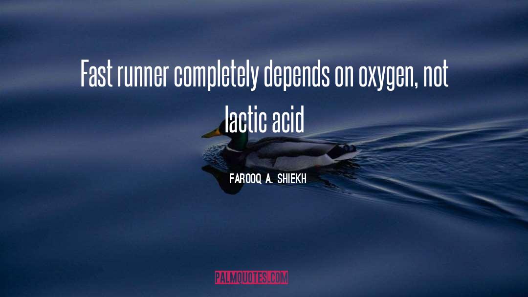 Farooq A. Shiekh Quotes: Fast runner completely depends on