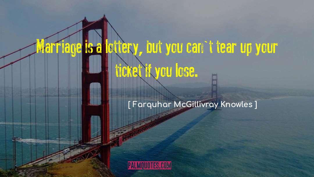 Farquhar McGillivray Knowles Quotes: Marriage is a lottery, but