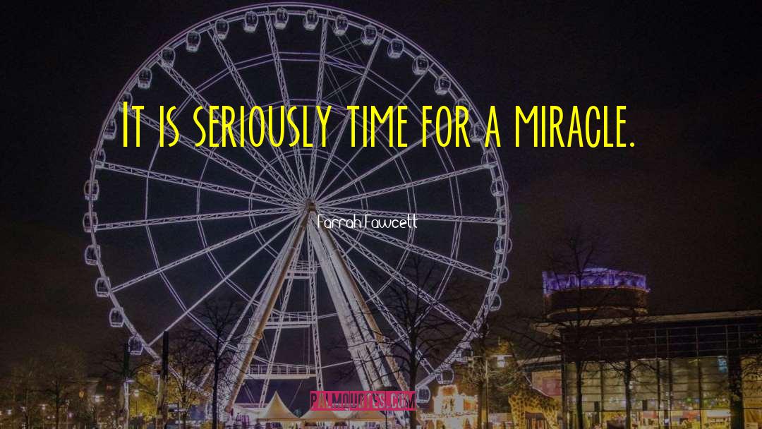 Farrah Fawcett Quotes: It is seriously time for