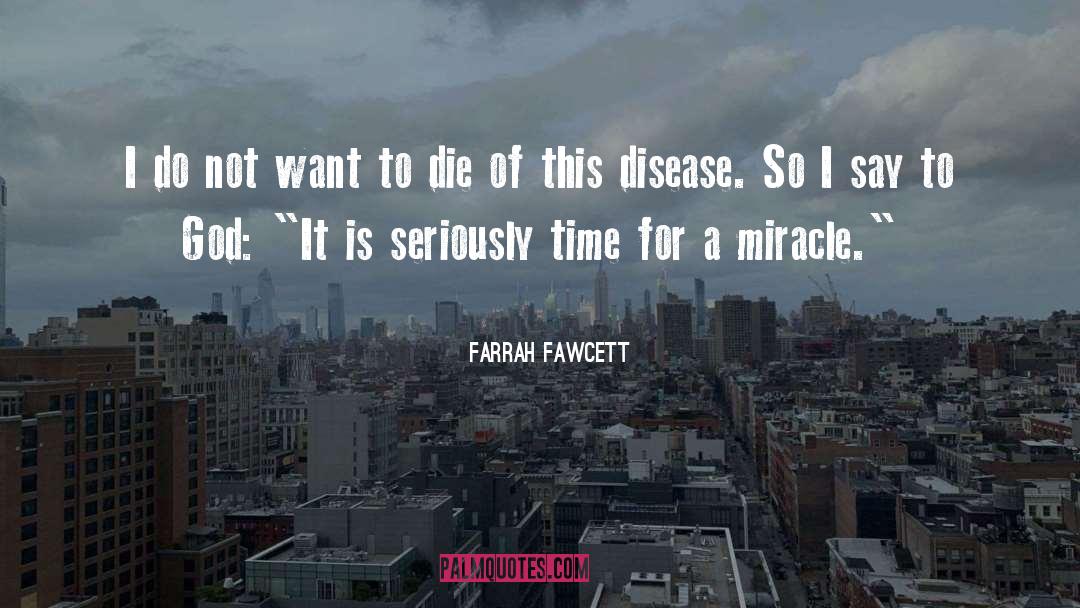 Farrah Fawcett Quotes: I do not want to