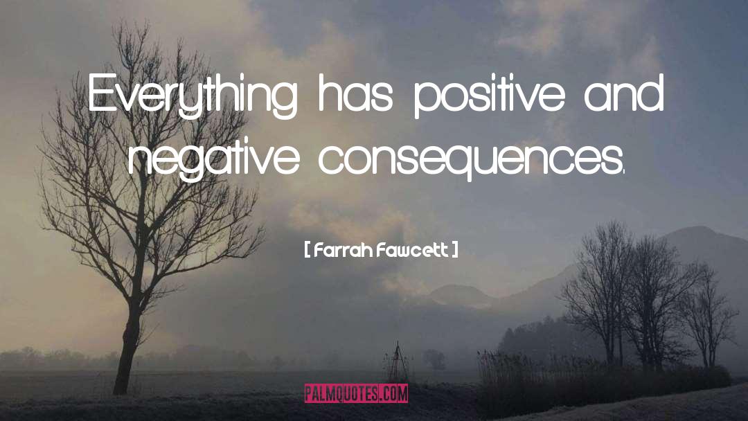 Farrah Fawcett Quotes: Everything has positive and negative